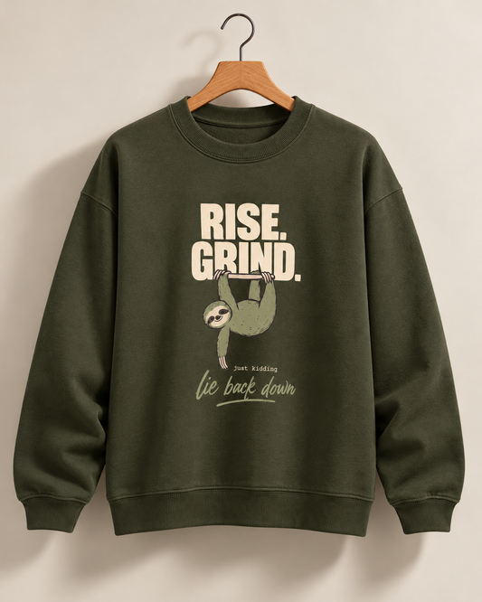 Rise. Grind. Just Kidding.